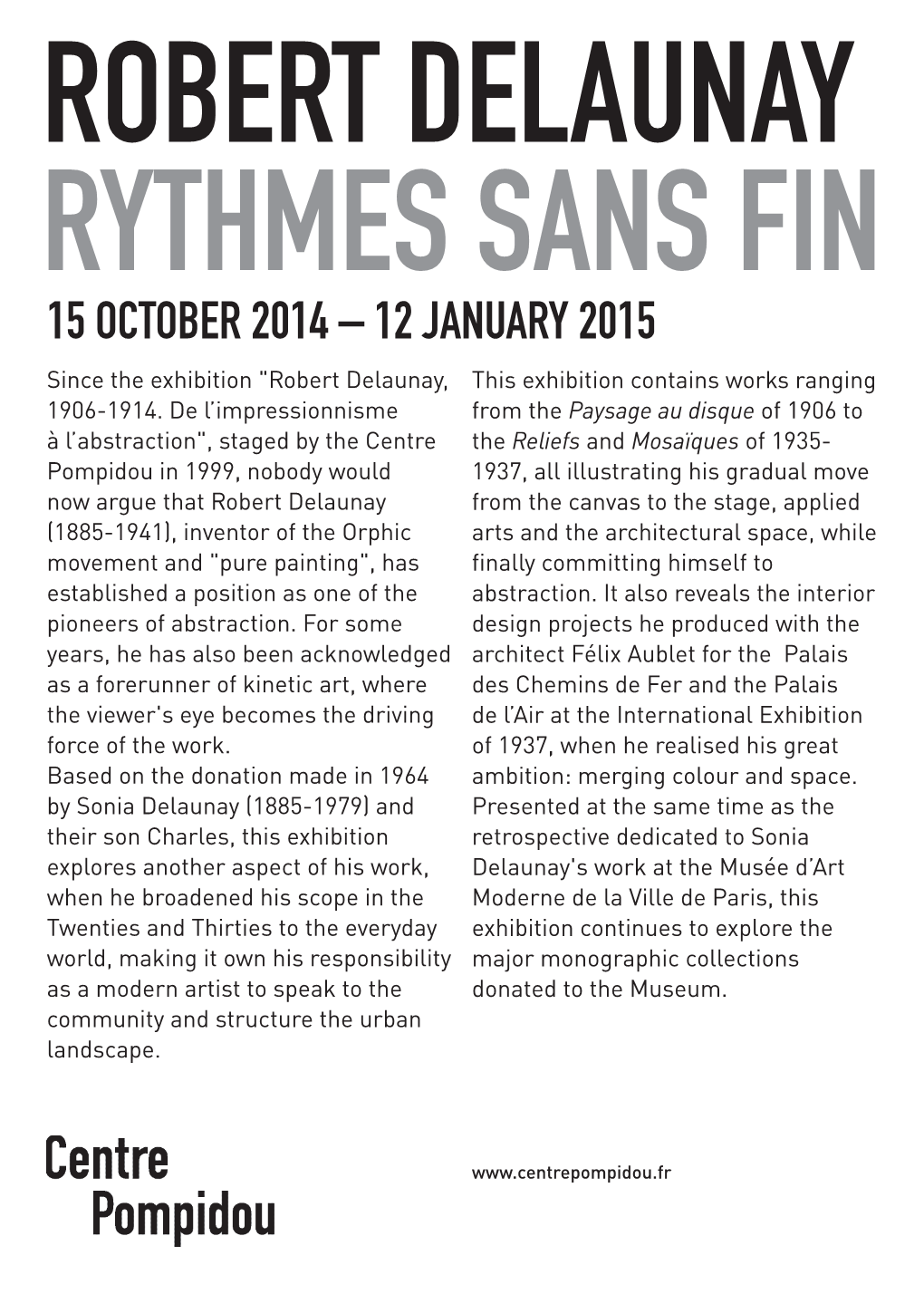 Robert Delaunay Rythmes Sans Fin 15 October 2014 – 12 January 2015 Since the Exhibition "Robert Delaunay, This Exhibition Contains Works Ranging 1906-1914