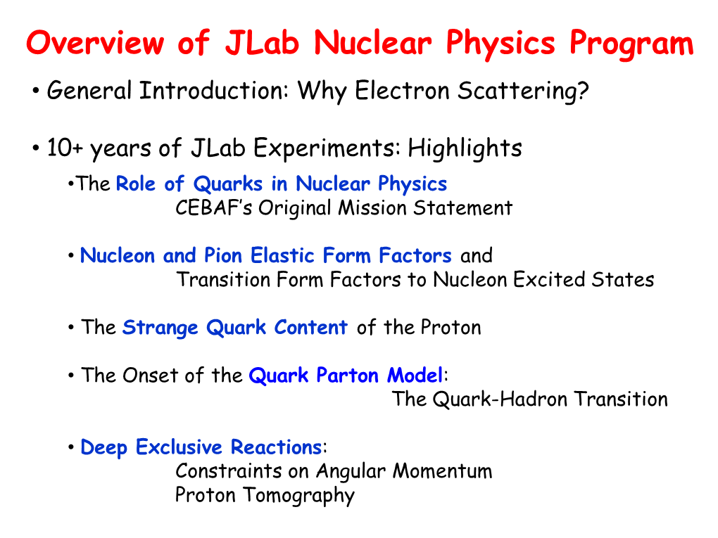 Overview of Jlab Nuclear Physics Program • General Introduction: Why Electron Scattering?