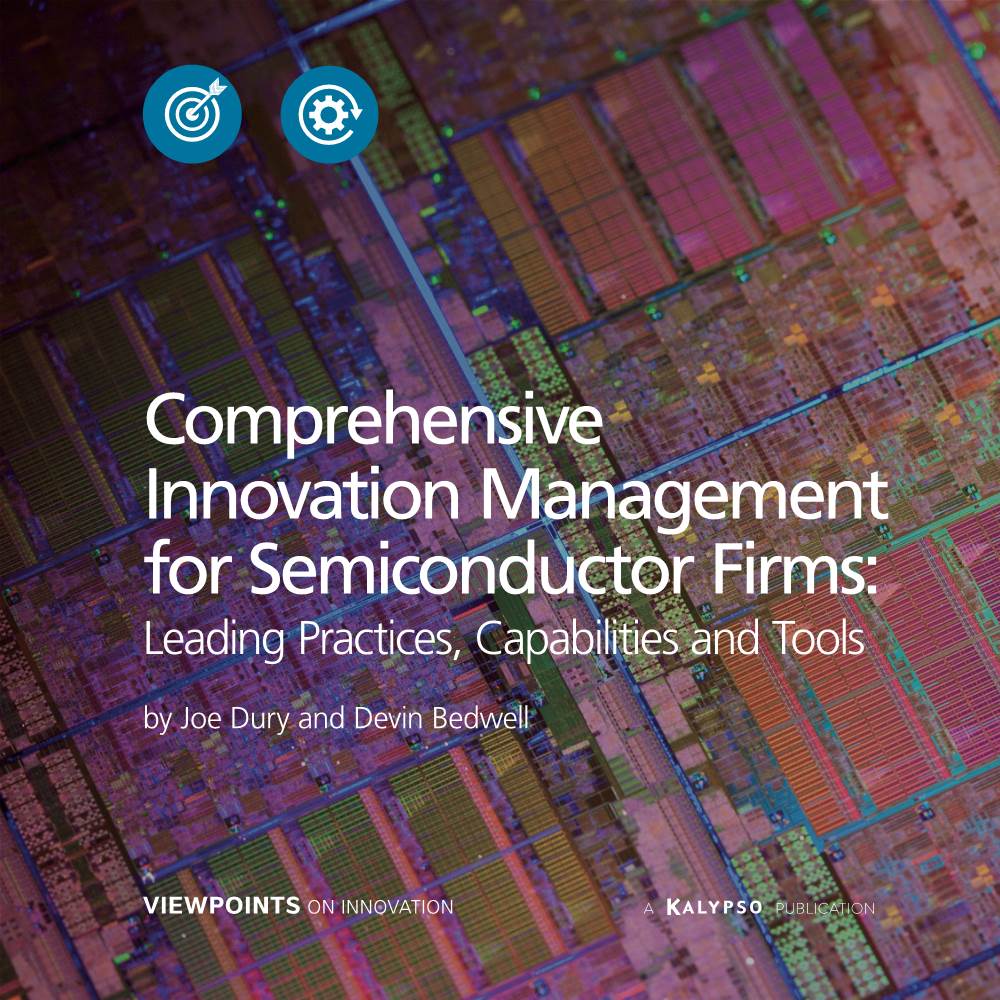 Comprehensive Innovation Management for Semiconductor Firms: Leading Practices, Capabilities and Tools by Joe Dury and Devin Bedwell
