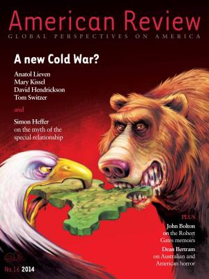 A New Cold War? Anatol Lieven Mary Kissel David Hendrickson Tom Switzer and Simon Heffer on the Myth of the Special Relationship