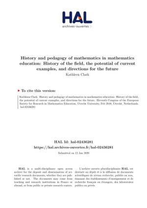 History and Pedagogy of Mathematics in Mathematics Education: History of the Field, the Potential of Current Examples, and Directions for the Future Kathleen Clark
