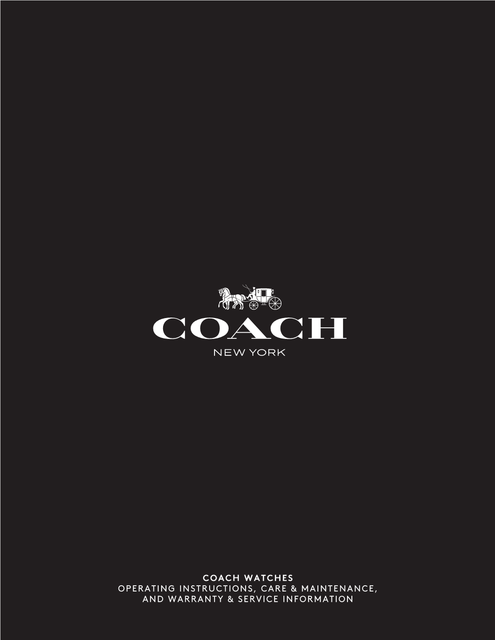 Coach Watches Operating Instructions, Care & Maintenance, and Warranty & Service Information Coach Watches