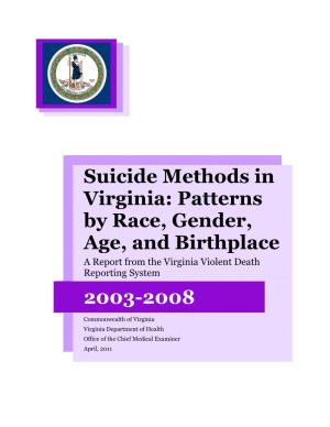 Suicide Methods in Virginia: Patterns by Race, Gender, Age, and Birthplace a Report from the Virginia Violent Death Reporting System