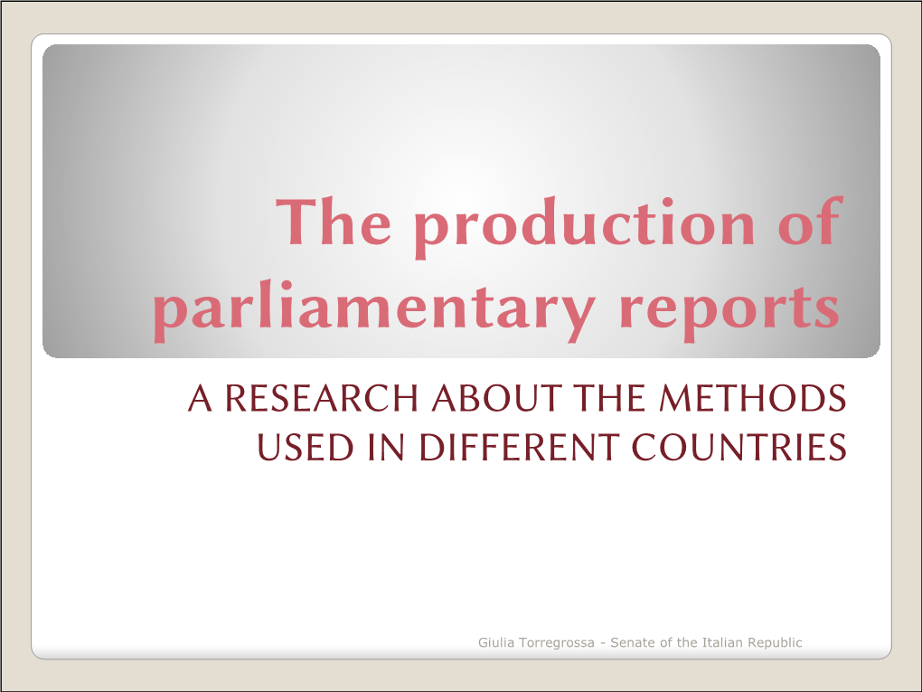 The Production of Parliamentary Reports a RESEARCH ABOUT the METHODS USED in DIFFERENT COUNTRIES