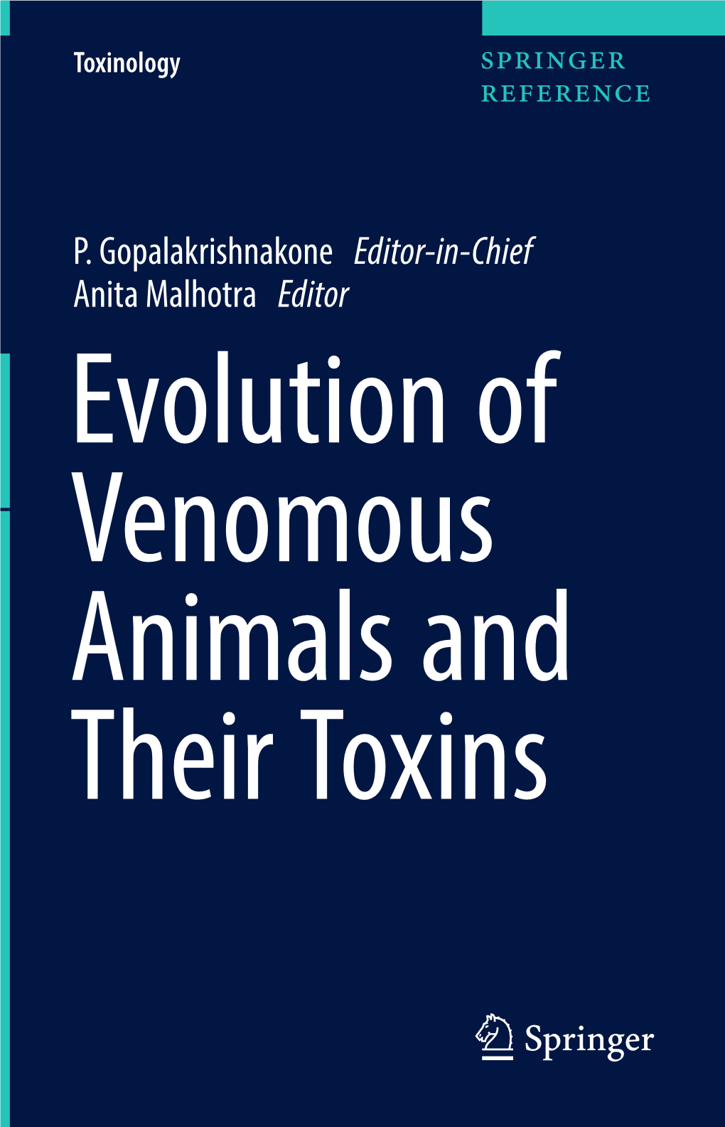 P. Gopalakrishnakone Editor-In-Chief Anita Malhotra Editor Evolution of Venomous Animals and Their Toxins Toxinology