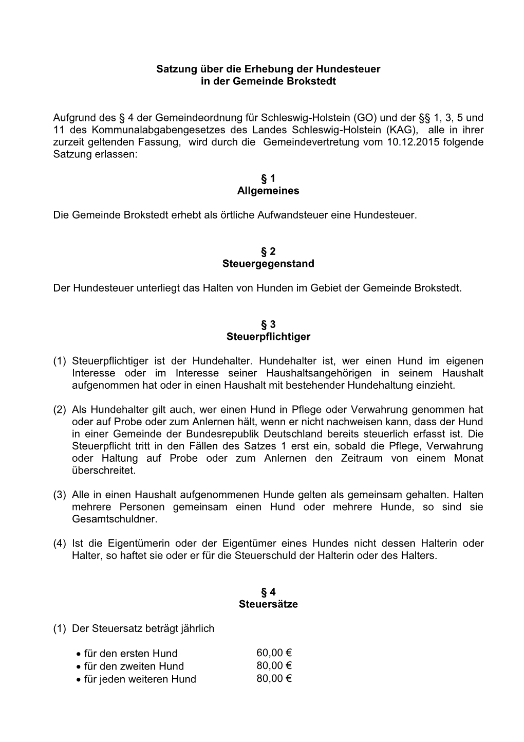 Satzung Über Die Erhebung Der Hundesteuer in Der Gemeinde Brokstedt