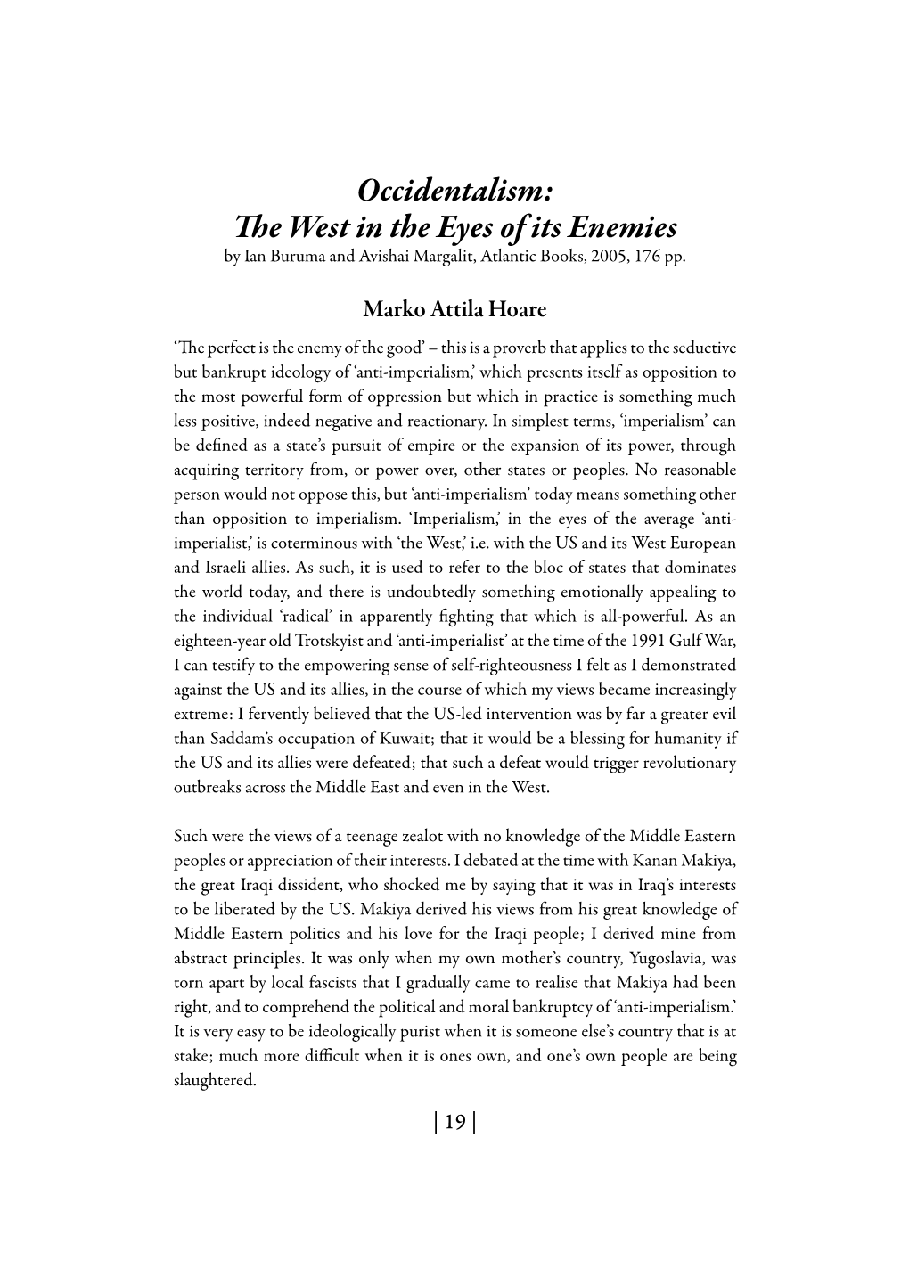 Occidentalism: the West in the Eyes of Its Enemies by Ian Buruma and Avishai Margalit, Atlantic Books, 2005, 176 Pp