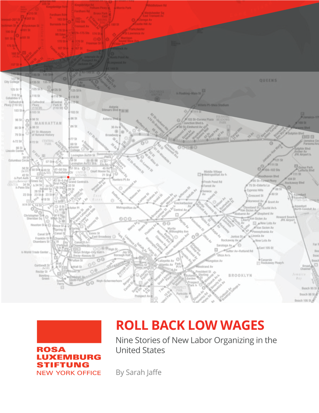 ROLL BACK LOW WAGES Nine Stories of New Labor Organizing in the ROSA United States LUXEMBURG STIFTUNG NEW YORK OFFICE by Sarah Jaffe Table of Contents