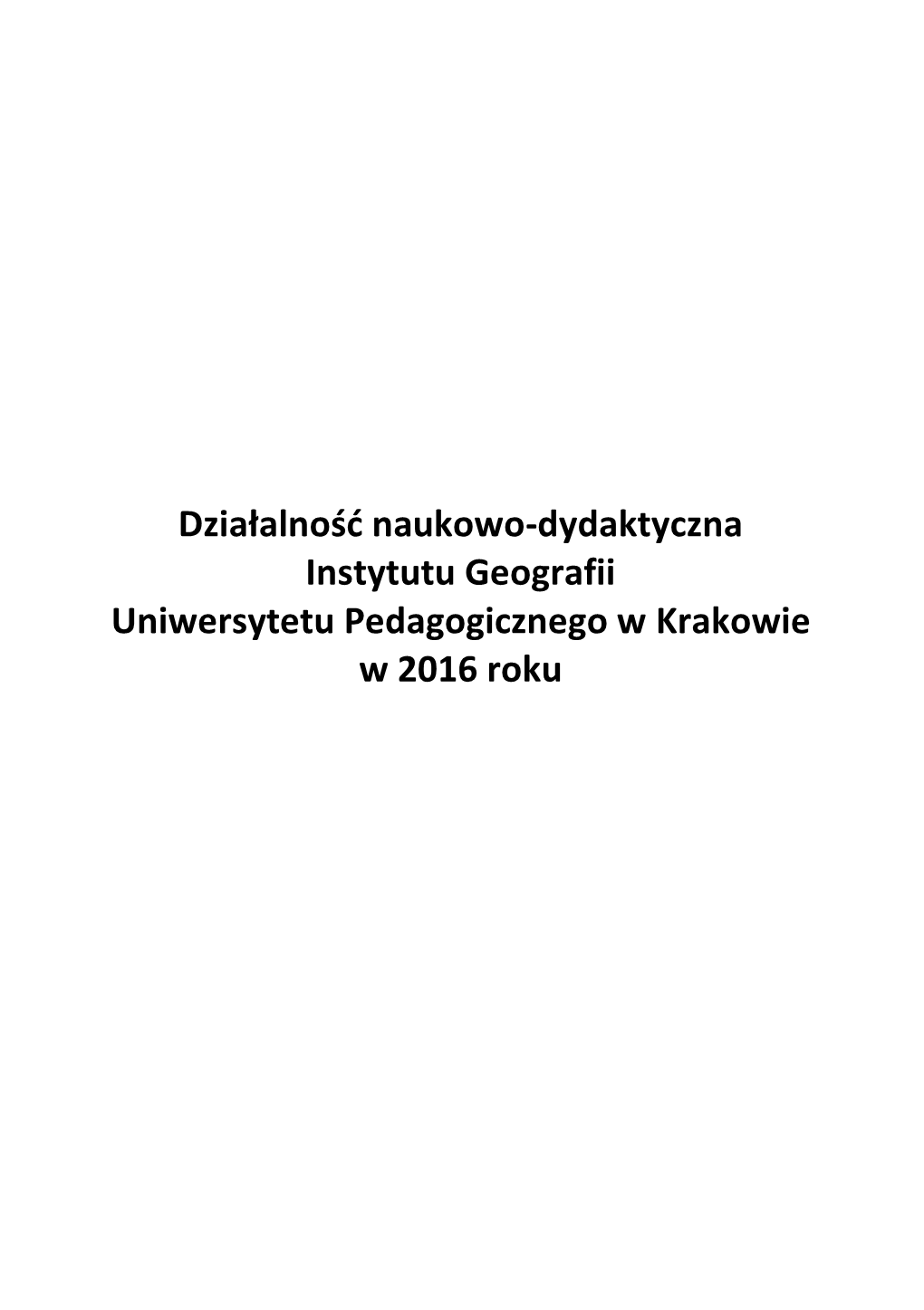 Działalność Naukowo-Dydaktyczna Instytutu Geografii Uniwersytetu Pedagogicznego W Krakowie W 2016 Roku
