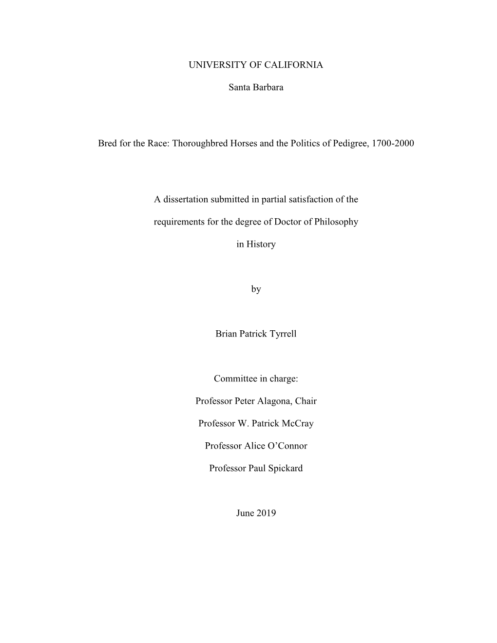 UNIVERSITY of CALIFORNIA Santa Barbara Bred for the Race: Thoroughbred Horses and the Politics of Pedigree, 1700-2000 a Disserta