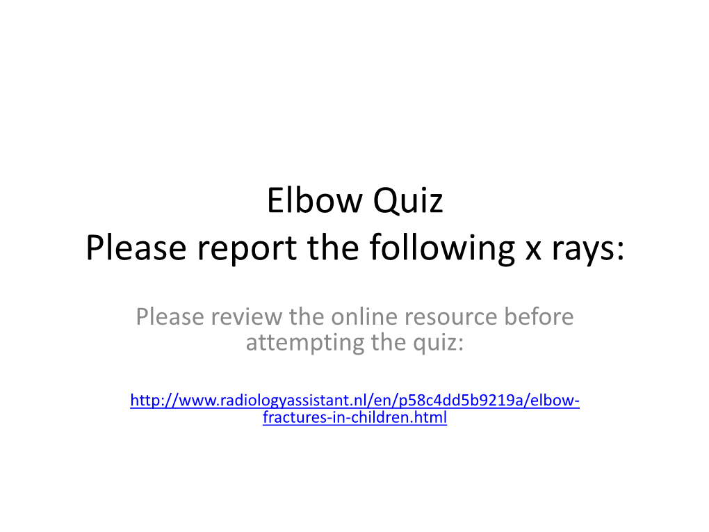 Elbow Quiz Please Report the Following X Rays