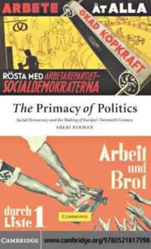 The Primacy of Politics Social Democracy and the Making of Europe’S Twentieth Century