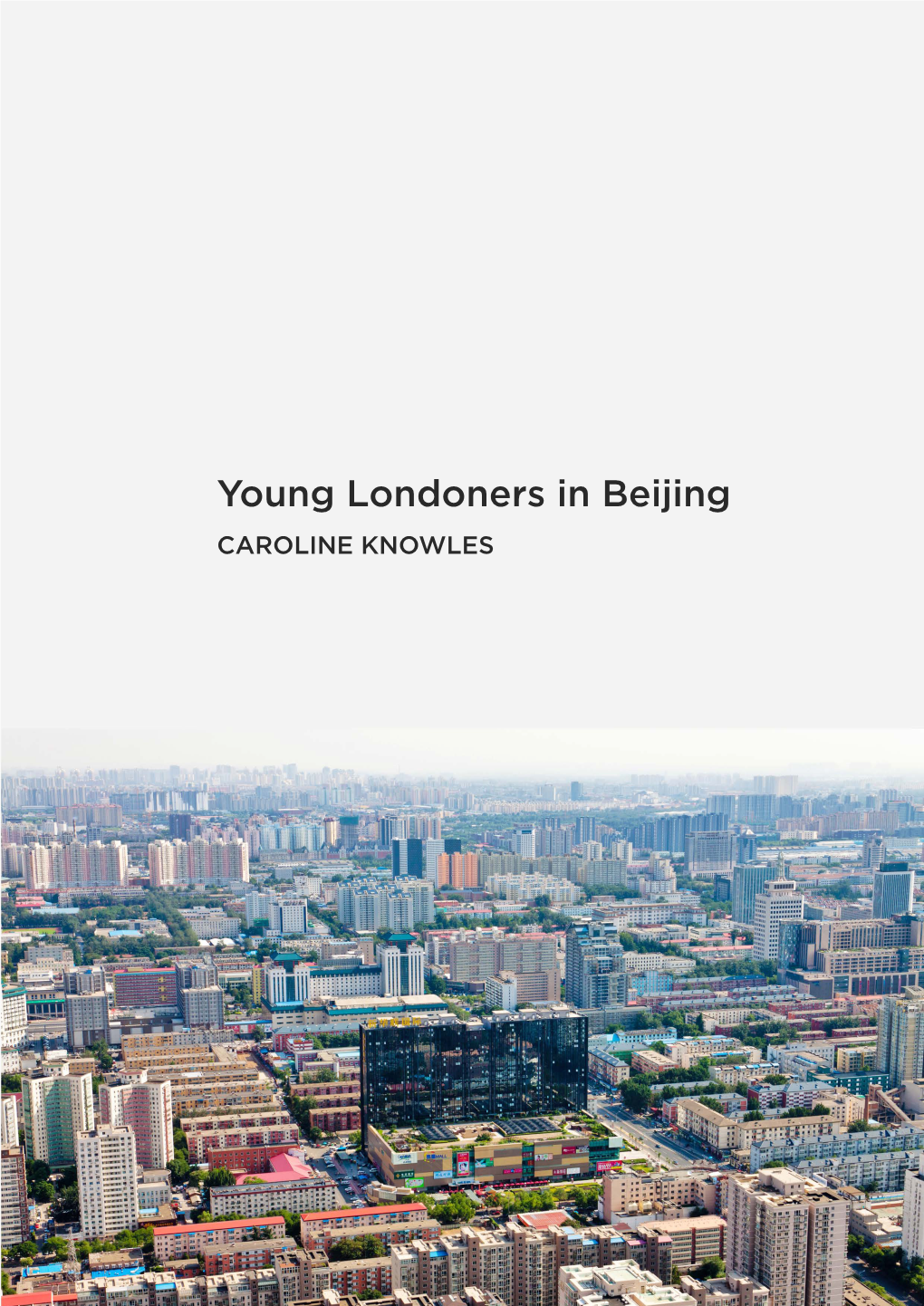 Young Londoners in Beijing CAROLINE KNOWLES ABOUT the AUTHOR