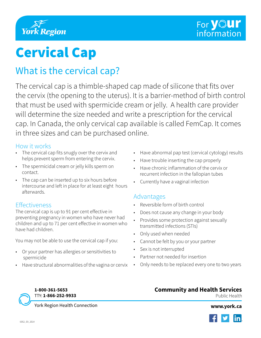 Cervical Cap What Is the Cervical Cap? the Cervical Cap Is a Thimble-Shaped Cap Made of Silicone That Fits Over the Cervix (The Opening to the Uterus)