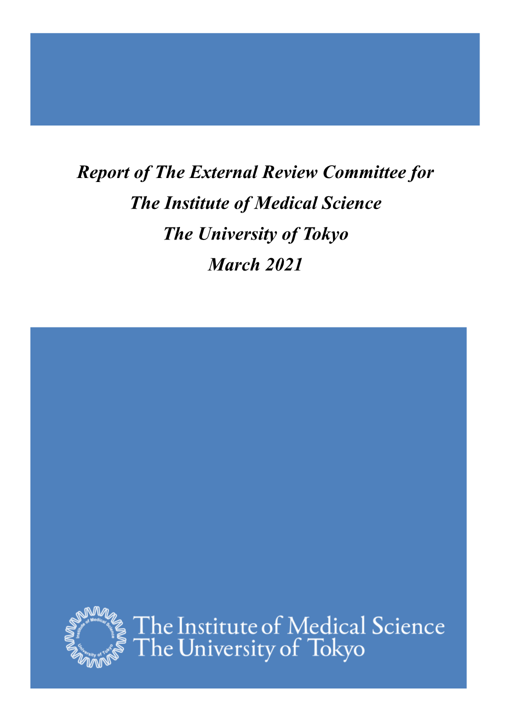 Report of the External Review Committee for the Institute of Medical Science the University of Tokyo March 2021