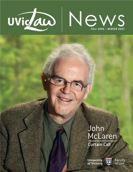 John Mclaren Curtain Call Contents UNIVERSITY of VICTORIA LAW NEWS