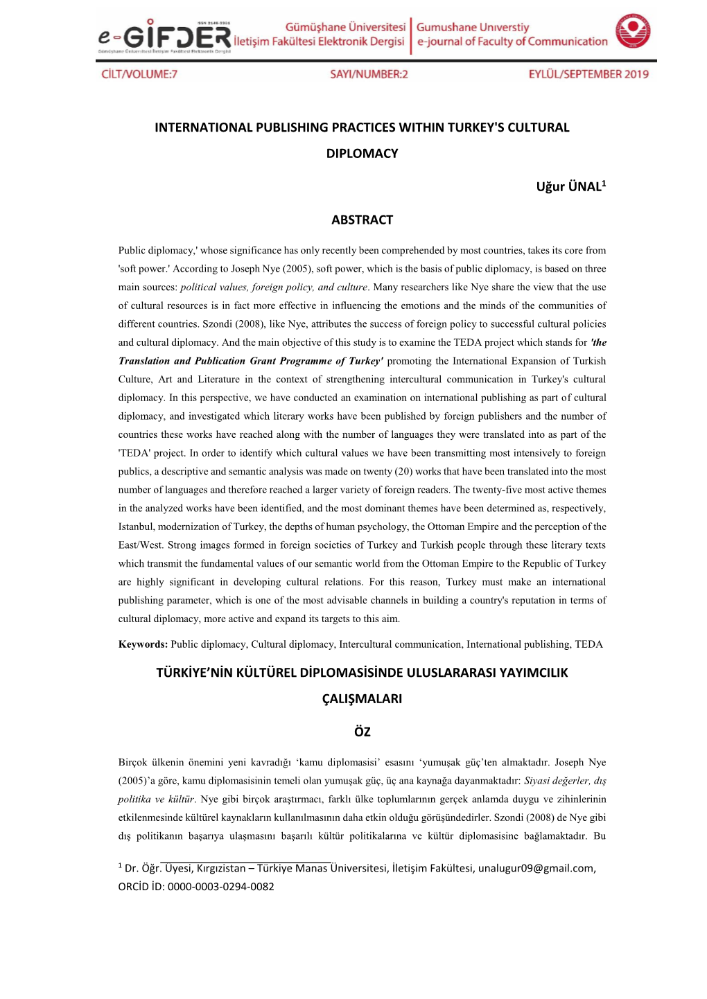 INTERNATIONAL PUBLISHING PRACTICES WITHIN TURKEY's CULTURAL DIPLOMACY Uğur ÜNAL ABSTRACT TÜRKİYE'nin KÜLTÜREL DİPLOMAS