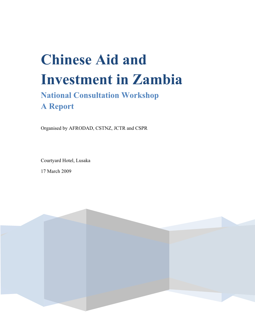 Chinese Aid and Investment in Zambia National Consultation Workshop a Report