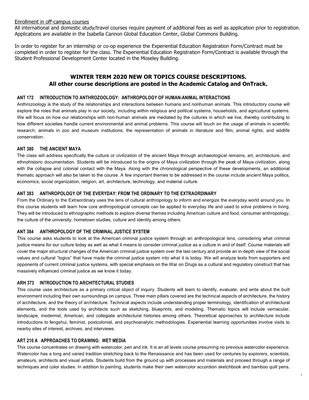 Enrollment in Off-Campus Courses All International and Domestic Study/Travel Courses Require Payment of Additional Fees As Well As Application Prior to Registration