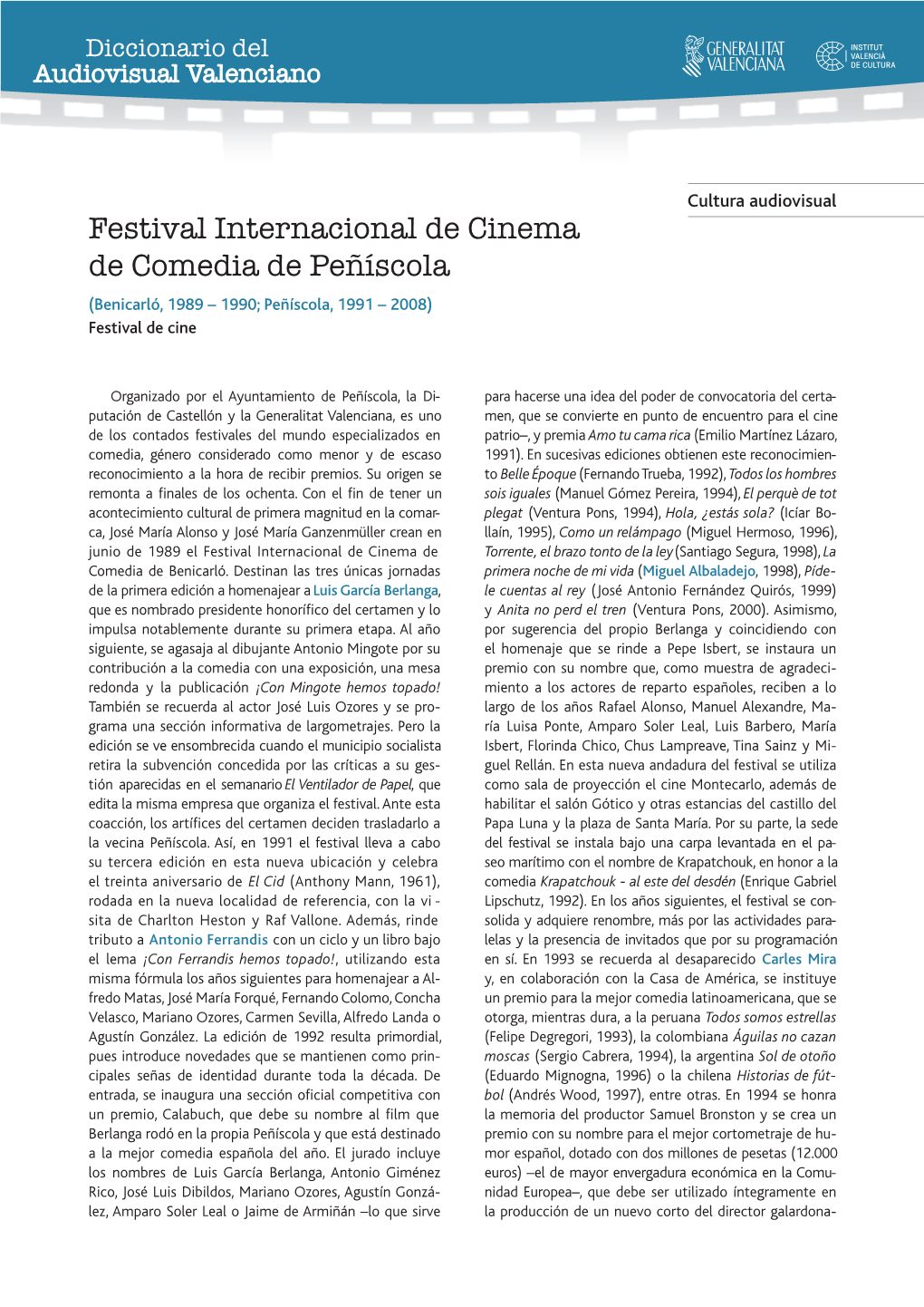 Festival Internacional De Cinema De Comedia De Peñíscola (Benicarló, 1989 – 1990; Peñíscola, 1991 – 2008) Festival De Cine