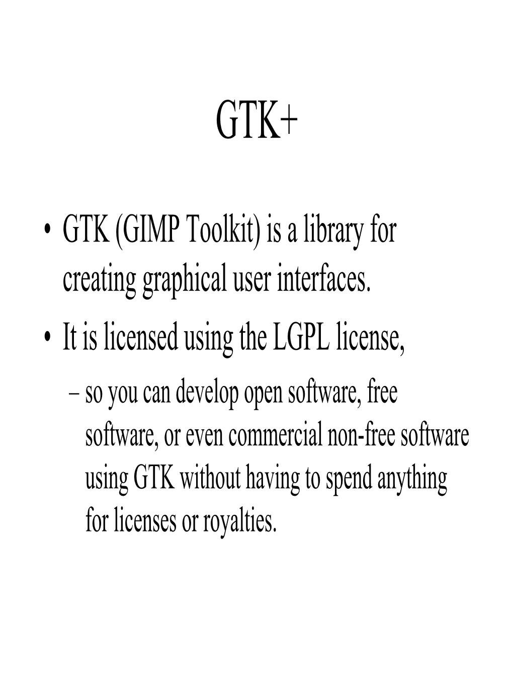 • GTK (GIMP Toolkit) Is a Library for Creating Graphical User Interfaces