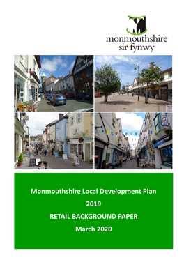 Monmouthshire Local Development Plan 2019 RETAIL BACKGROUND PAPER March 2020 Monmouthshire County Council Local Development Plan