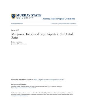 Marijuana History and Legal Aspects in the United States Jordan Mcmahon Jmcmahon4@Murraystate.Edu