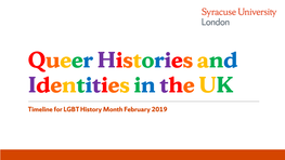 Timeline for LGBT History Month February 2019 1897 First Homosexual Rights Groups Formed, the Scientific- Humanitarian Committee and the Order of Chaeronea