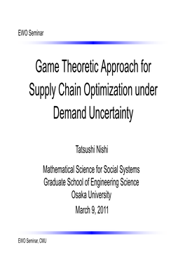 Game Theoretic Approach for Supply Chain Optimization Under Demand Uncertainty