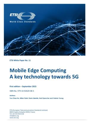 Mobile Edge Computing a Key Technology Towards 5G