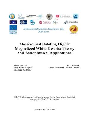 Massive Fast Rotating Highly Magnetized White Dwarfs: Theory and Astrophysical Applications