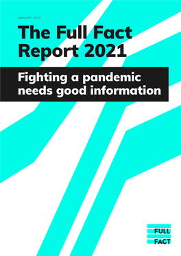 The Full Fact Report 2021 Fighting a Pandemic Needs Good Information About This Report Full Fact Fights Bad Information