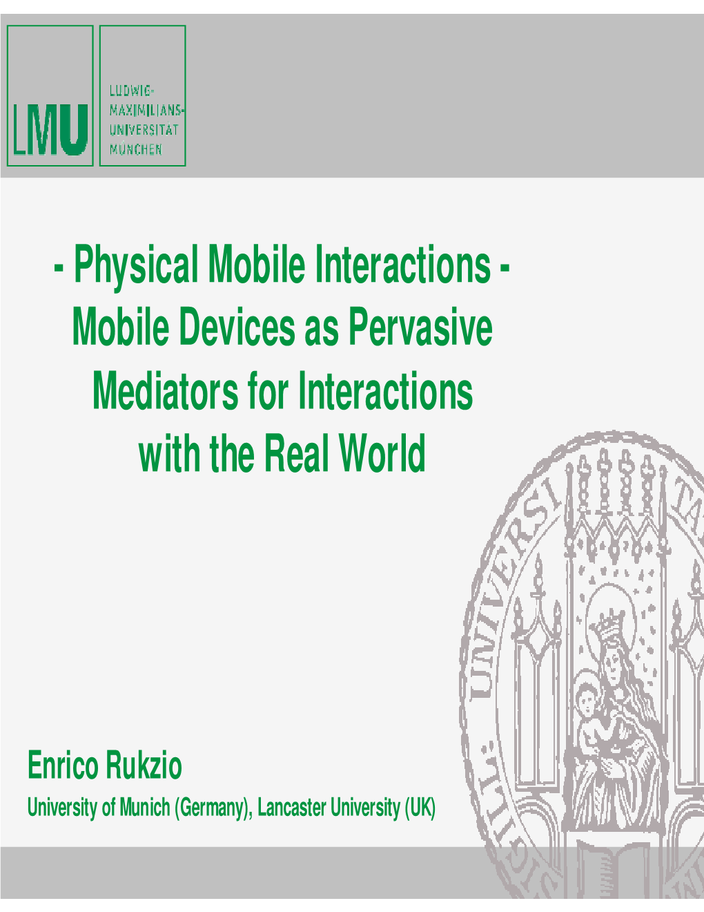 Physical Mobile Interactions - Mobile Devices As Pervasive Mediators for Interactions with the Real World