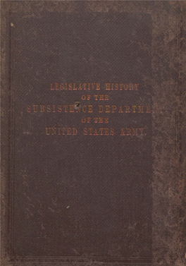 Legislative History of the Subsistence Department of the United States Army from June 16, 1775, to August 15, 1876