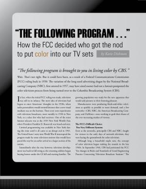 “THE FOLLOWING PROGRAM . . .” How the FCC Decided Who Got the Nod to Put Color Into Our TV Sets by Katie Dishman