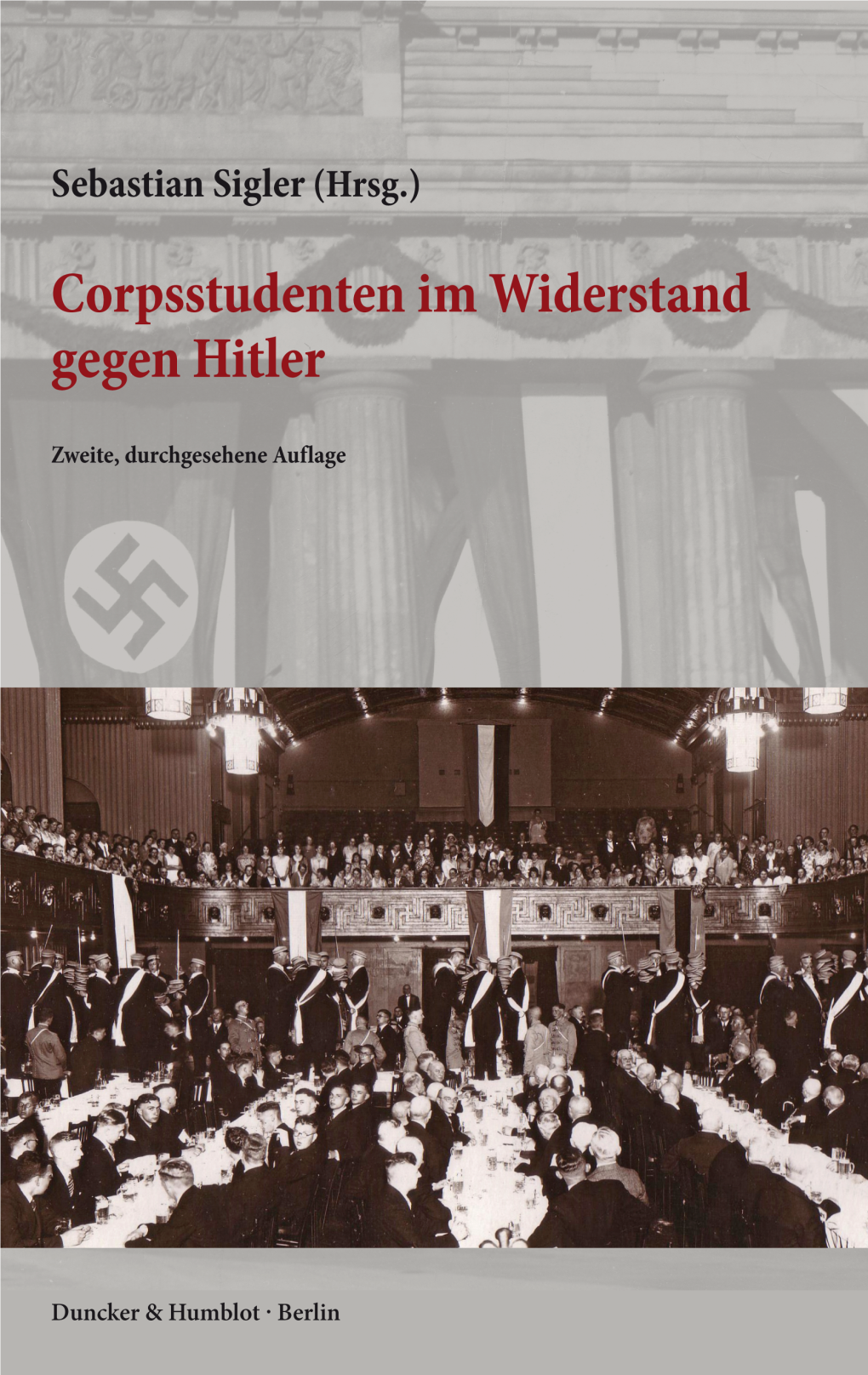 Corpsstudenten Im Widerstand Gegen Hitler. Zweite, Durchgesehene