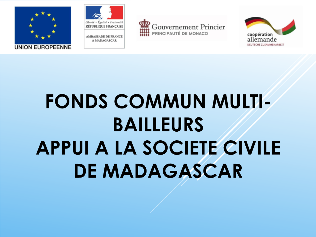 Fonds Commun Multi- Bailleurs Appui a La Societe Civile De Madagascar La Societe Civile Est Un Acteur Incontournable Du Developpement De Madagascar