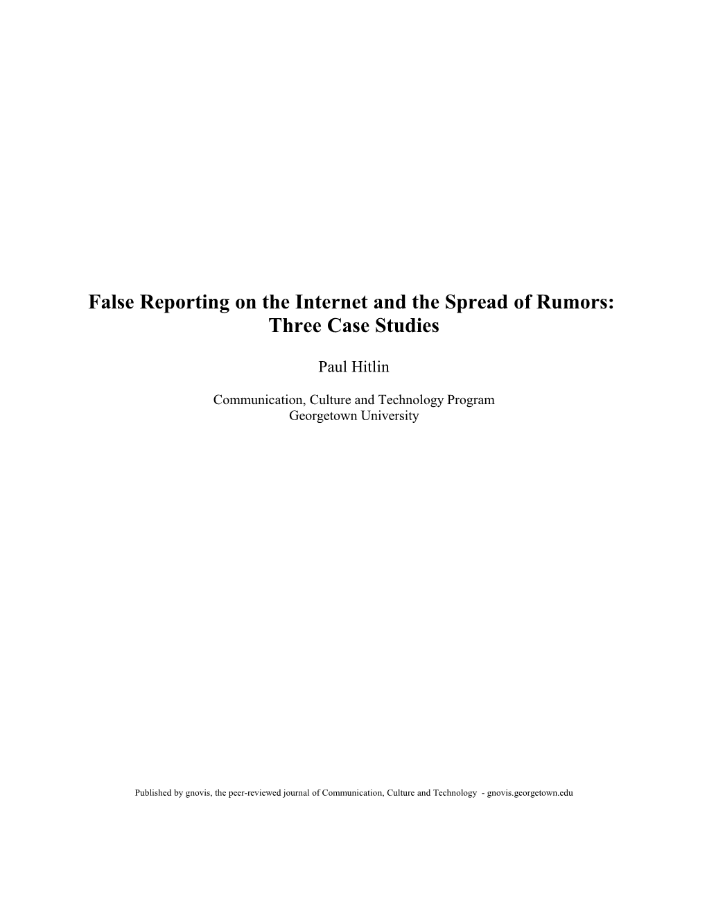 False Reporting on the Internet and the Spread of Rumors: Three Case Studies