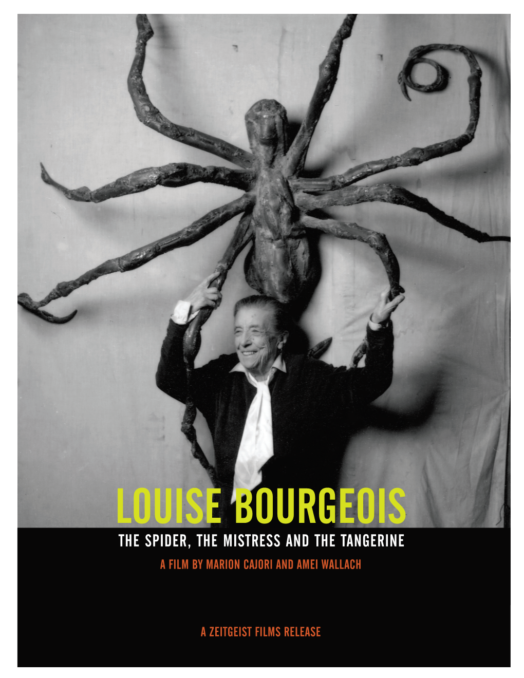 LOUISE BOURGEOIS the SPIDER, the MISTRESS and the Tangerine a FILM by MARION CAJORI and AMEI WALLACH