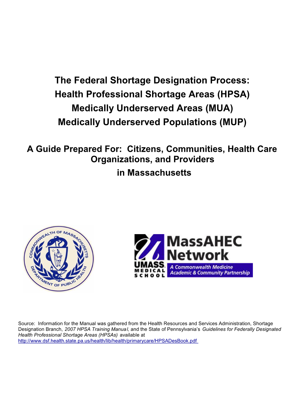 Health Professional Shortage Areas (HPSA) Medically Underserved Areas (MUA) Medically Underserved Populations (MUP)