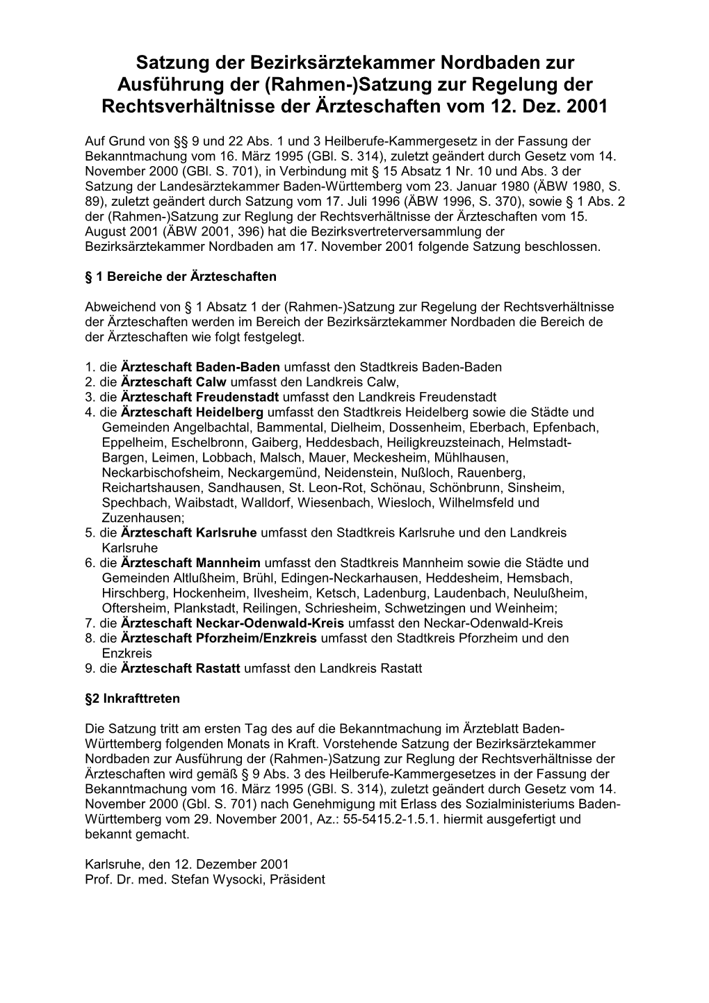 Satzung Der Bezirksärztekammer Nordbaden Zur Ausführung Der (Rahmen-)Satzung Zur Regelung Der Rechtsverhältnisse Der Ärzteschaften Vom 12