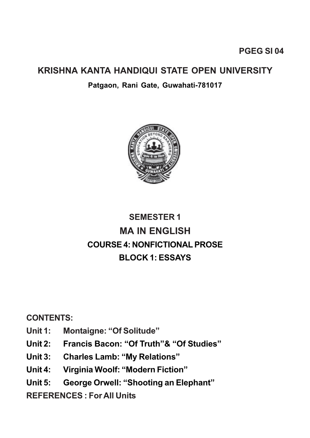Charles Lamb: “My Relations” Unit 4: Virginia Woolf: “Modern Fiction” Unit 5: George Orwell: “Shooting an Elephant” REFERENCES : for All Units Subject Experts Prof
