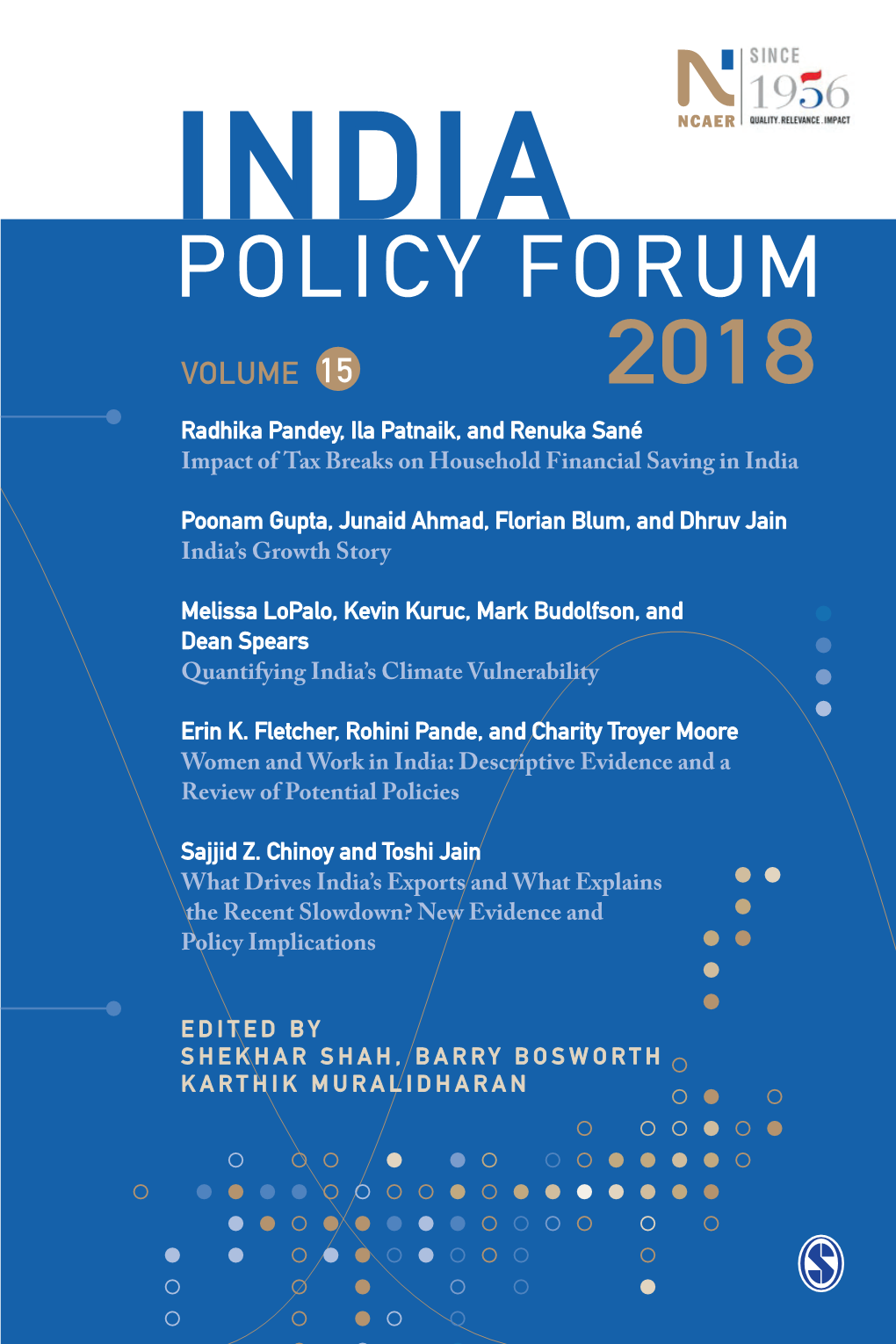 INDIA POLICY FORUM VOLUME 15 2018 ` 1395 789353 287191 9 ISBN 978-93-532-8719-1 Contents I