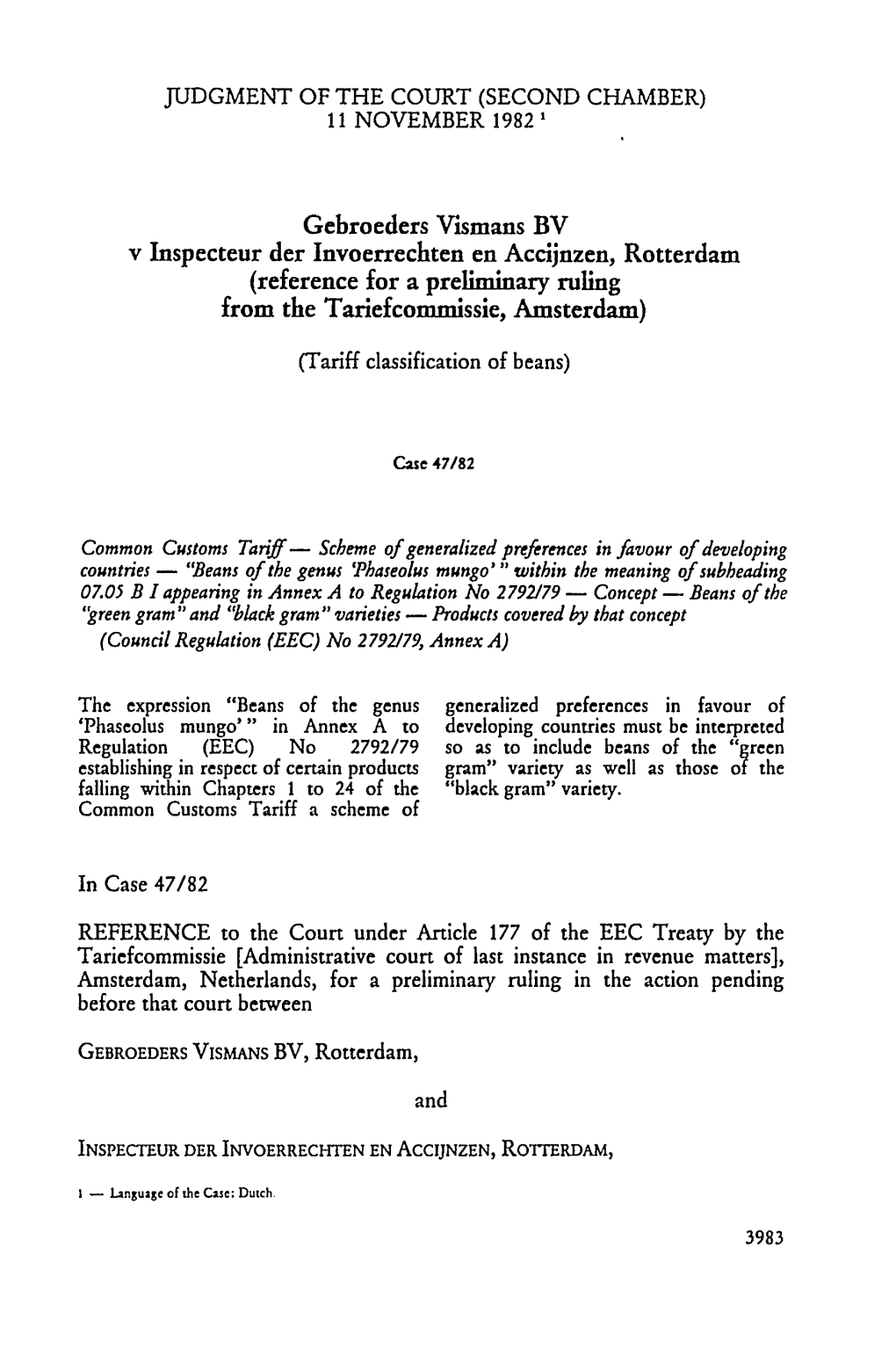 Gebroeders Vismans BV V Inspecteur Der Invoerrechten En Accijnzen, Rotterdam (Reference for a Preliminary Ruling from the Tariefcommissie, Amsterdam)