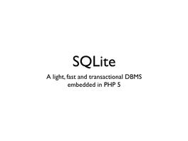 Sqlite File.Sqlite Echo .Quit | Sqlite File.Sqlite • Note: You Have to Install Sqlite Separately from PHP, If You Want the Command Line Tool