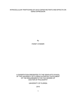 1 INTRACELLULAR TRAFFICKING of AAV2 CAPSID MUTANTS and EFFECTS on GENE EXPRESSION by FIKRET AYDEMIR a DISSERTATION PRESENTED TO