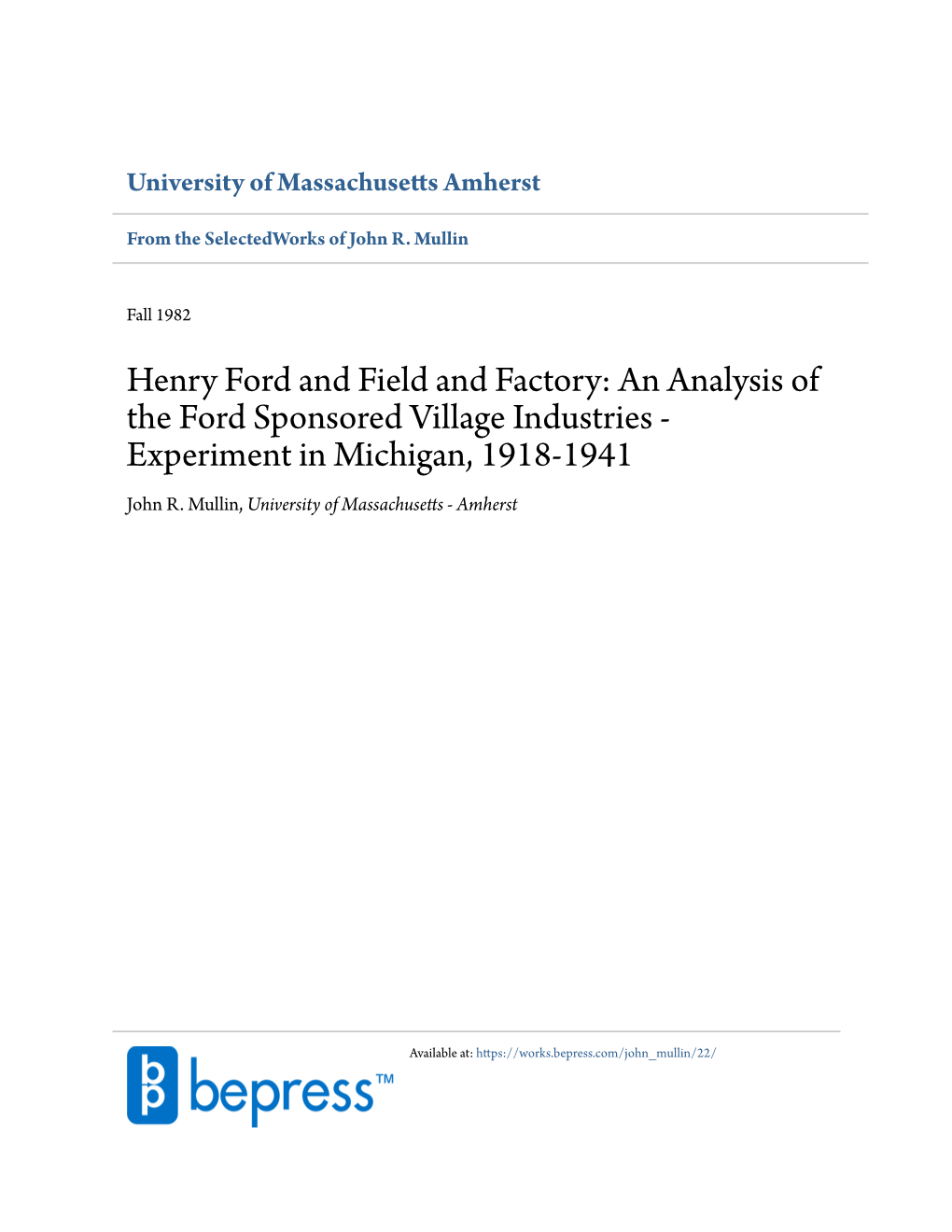 Henry Ford and Field and Factory: an Analysis of the Ford Sponsored Village Industries - Experiment in Michigan, 1918-1941 John R