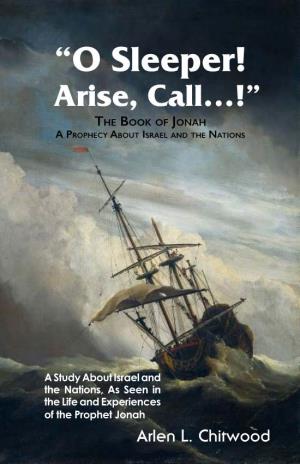 “O Sleeper! Arise, Call…!” the Book of Jonah a Prophecy About Israel and the Nations