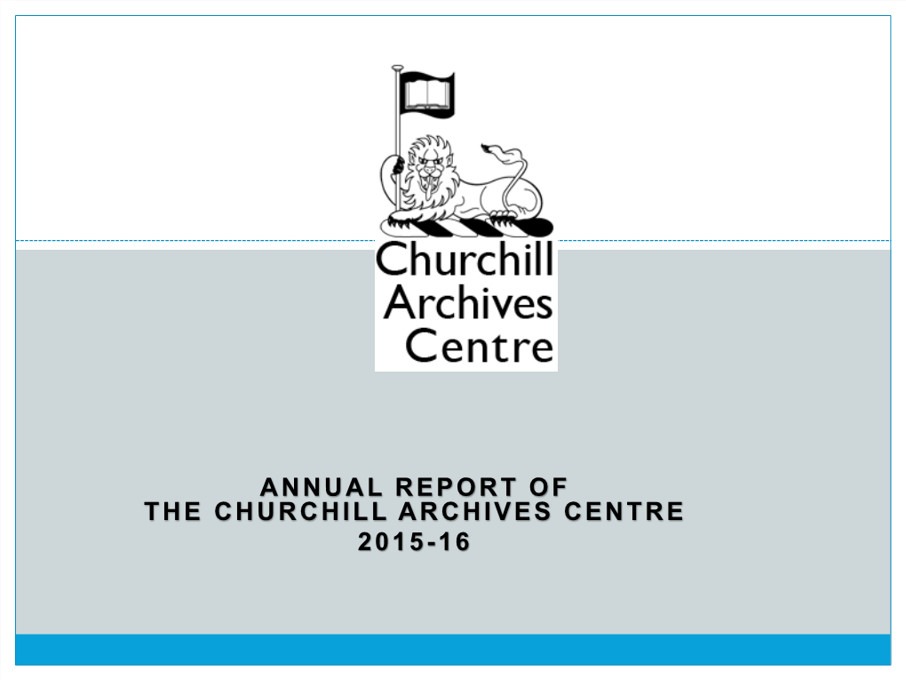 Annual Report of the Churchill Archives Centre 2015-16