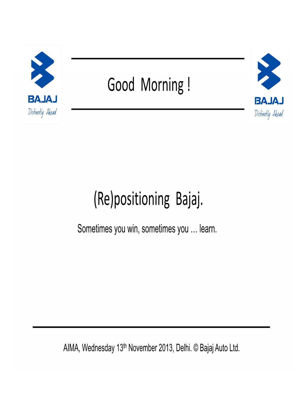 Good Morning ! (Re)Positioning Bajaj